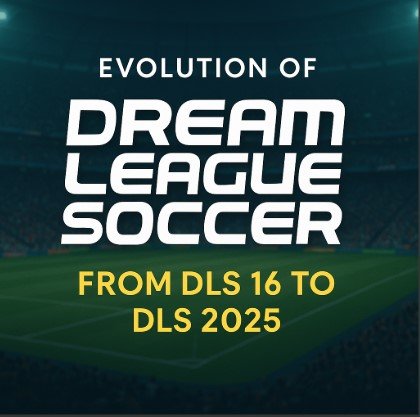Evolution of Dream League Soccer (DLS): From DLS 16 to DLS 2025